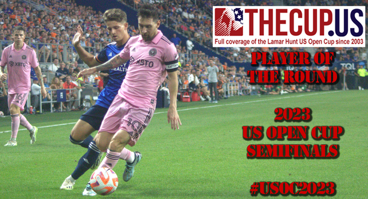 2023 US Open Cup Semifinals: Lionel Messi of Inter Miami CF voted TheCup.us Player of the Round